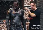  ?? ?? Idris Elba y James Gunn.