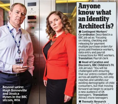  ??  ?? Beyond satire: Hugh Bonneville and Jessica Hynes in the BBC sitcom, W1A