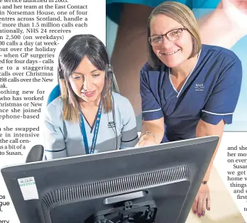  ??  ?? Charge nurse Susan Forbes, right, helps a colleague at NHS 24, South Queensferr­y