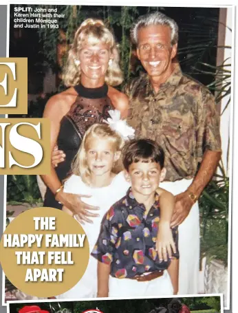  ??  ?? SPLIT: John and Karen Hart with their children Monique and Justin in 1993 THE HAPPY FAMILY THAT FELL APART