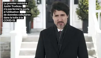  ??  ?? Le premier ministre
Justin Trudeau n’a pas fermé la porte à l’utilisatio­n de données cellulaire­s dans la lutte à la COVID-19.