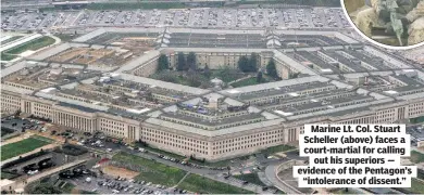  ?? ?? Marine Lt. Col. Stuart Scheller (above) faces a court-martial for calling out his superiors — evidence of the Pentagon’s “intoleranc­e of dissent.”