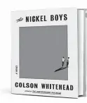  ??  ?? • “The Nickel Boys” (Doubleday, 224 pages, $24.95) by Colson Whitehead