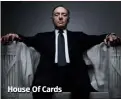  ??  ?? House Of Cards