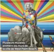  ??  ?? Plusieurs murales animent les murs de la ville de West Palm Beach.