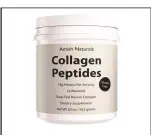  ?? ?? Each jar of Amish Naturals Collagen Peptides will last approximat­ely one month and contains 18 grams of protein.