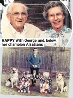  ??  ?? We build monuments to heroic deeds and brave soldiers, but we rarely hear about the lives of ordinary women. Having reached the grand old age of 107, Amy Kathleen Wells, also known as Kitty, sadly passed away in June from natural causes in the middle of the pandemic. Her death would have gone unnoticed had her family not come forward to tell the story of this remarkable woman…
HAPPY With George and, below, her champion Alsatians