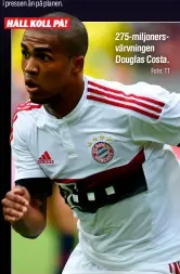  ?? Foto: TT ?? 275-miljonersv­ärvningen Douglas Costa.