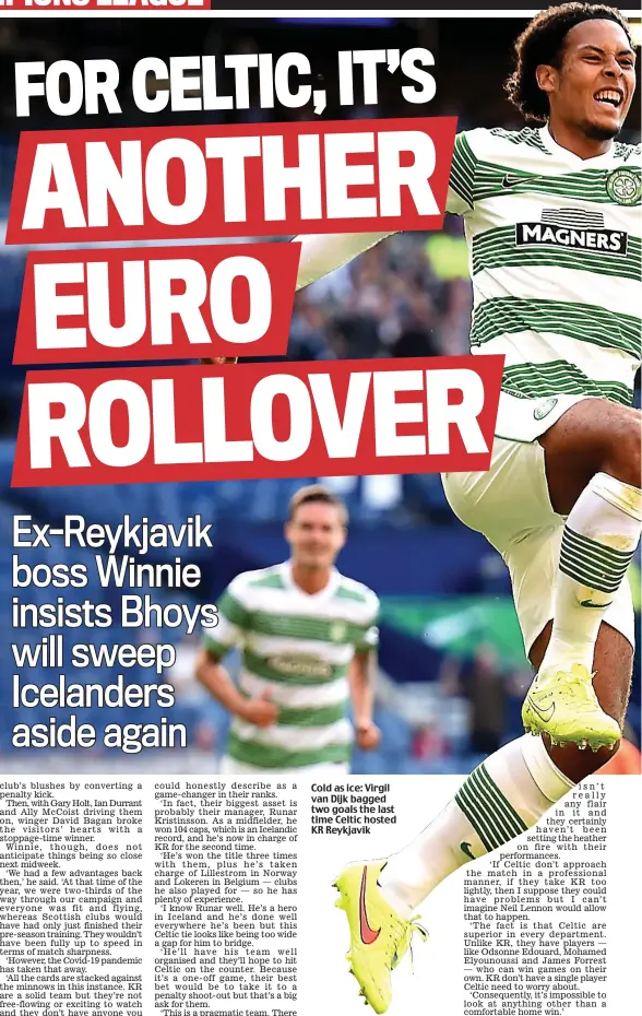  ??  ?? Cold as ice: Virgil van Dijk bagged two goals the last time Celtic hosted KR Reykjavik