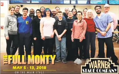  ?? Mandi Martini / Contribute­d photos ?? The Warner Stage Company cast of “The Full Monty” are preparing for the opening of the musical on May 5 on the main stage.