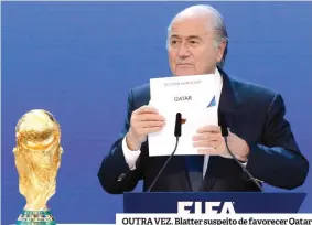  ??  ?? OUTRA VEZ. Blatter suspeito de favorecer Qatar