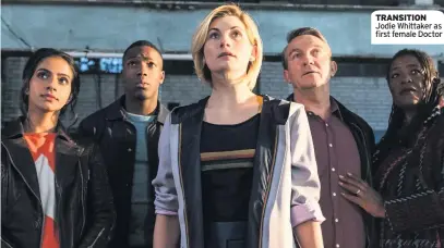  ??  ?? TRANSITION Jodie Whittaker as first female Doctor
