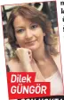  ??  ?? Dilek GhNGgR