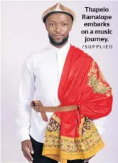  ?? /SUPPLIED ?? Thapelo Ramalope embarks on a music journey.