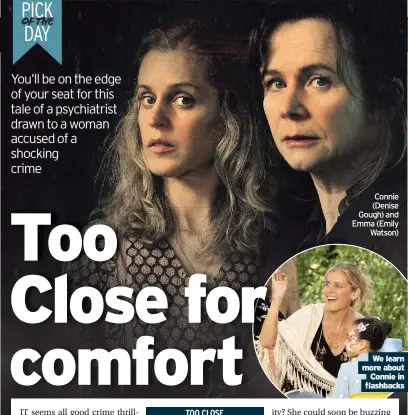  ??  ?? Connie (Denise Gough) and Emma (Emily Watson)
We learn more about Connie in flashbacks