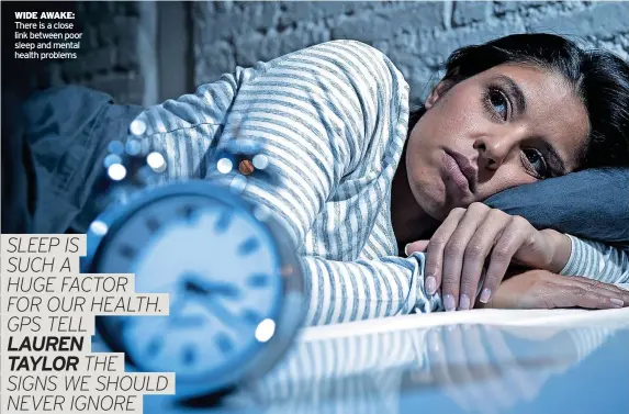  ?? ?? WIDE AWAKE: There is a close link between poor sleep and mental health problems