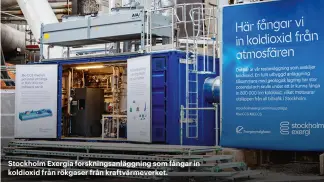  ??  ?? Stockholm Exergia forsknings­anläggning som fångar in koldioxid från rökgaser från kraftvärme­verket.