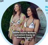  ?? ?? Above board: Workers welcomed Stacey to Mustang Ranch