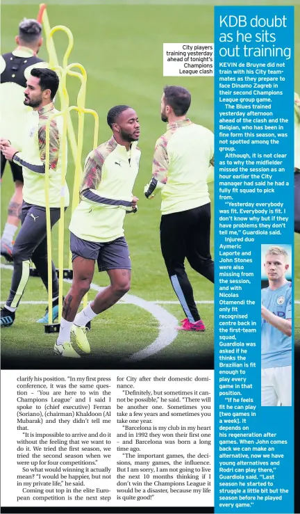  ??  ?? City players training yesterday ahead of tonight’s Champions League clash