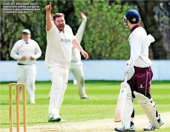  ?? ?? CLASS ACT: Simon Baker was in sublime form with bat and ball for Meakins in their entertaini­ng draw at Hanford on Saturday.