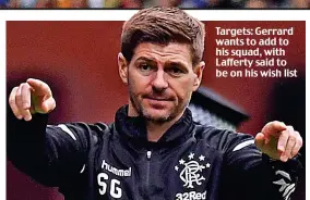  ??  ?? Targets: Gerrard wants to add to his squad, with Lafferty said to be on his wish list