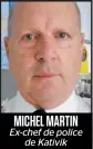  ??  ?? MICHEL MARTIN Ex-chef de police de Kativik