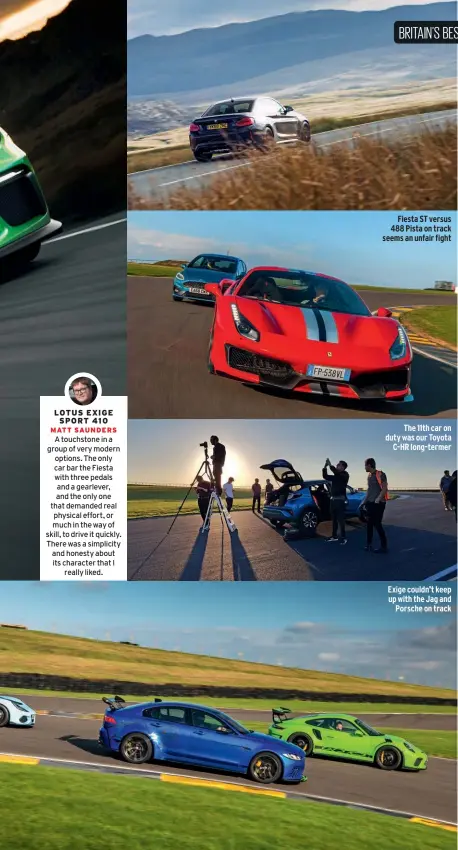  ??  ?? Fiesta ST versus 488 Pista on track seems an unfair fight The 11th car on duty was our Toyota C-HR long-termer Exige couldn’t keep up with the Jag and Porsche on track