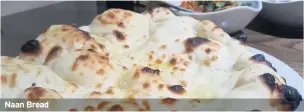  ??  ?? Naan Bread