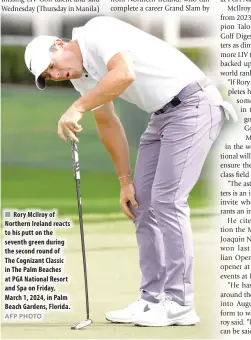  ?? AFP PHOTO ?? Rory McIlroy of Northern Ireland reacts to his putt on the seventh green during the second round of The Cognizant Classic in The Palm Beaches at PGA National Resort and Spa on Friday, March 1, 2024, in Palm Beach Gardens, Florida.