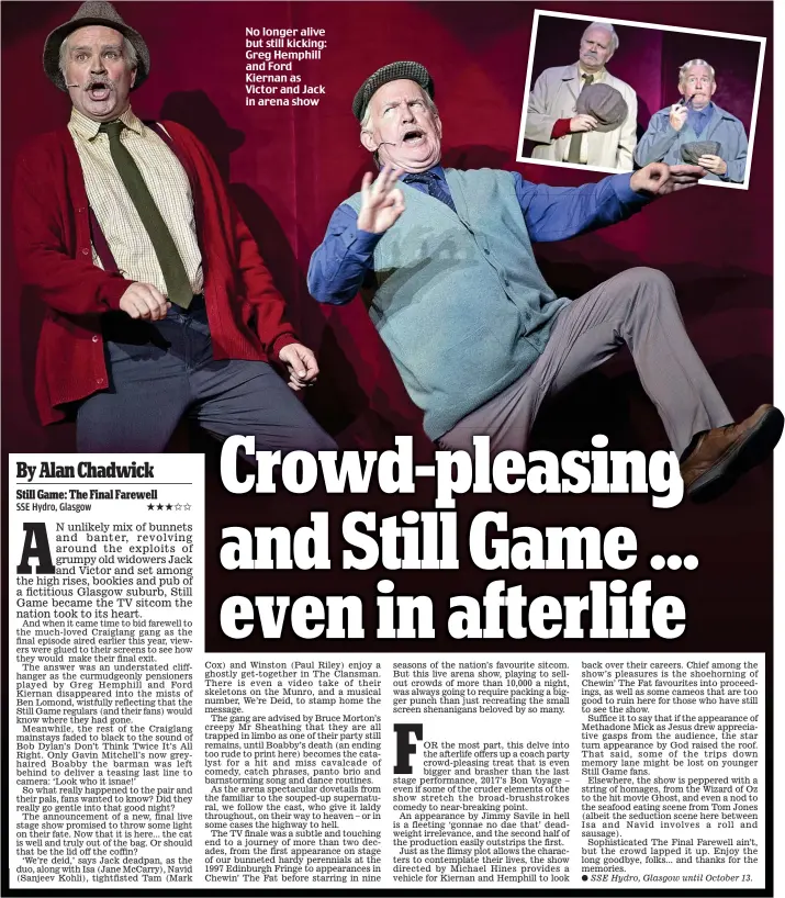  ??  ?? SSE Hydro, Glasgow until October 13. No longer alive but still kicking: Greg Hemphill and Ford Kiernan as Victor and Jack in arena show