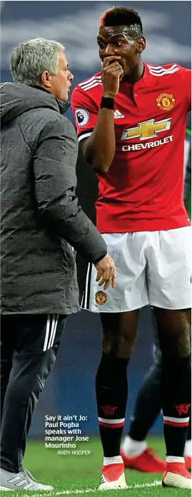  ?? ANDY HOOPER ?? Say it ain’t Jo: Paul Pogba speaks with manager Jose Mourinho