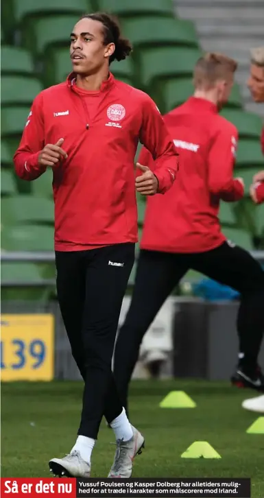  ??  ?? Så er det nu Yussuf Poulsen og Kasper Dolberg har alletiders mulighed for at traede i karakter som målscorere mod Irland.