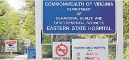  ?? STAFF ?? Signage stands along Ironbound Road for Eastern State Hospital in Williamsbu­rg in 2016.