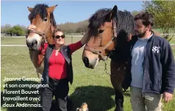  ??  ?? Jeanne Germain et son compagnon Florent Bouvet travaillen­t avec deux Ardennais.