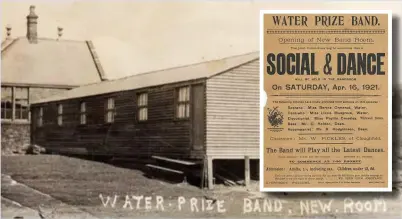  ??  ?? On April 16, 1921, Water Prize Band held a Saturday night ‘Social & Dance’ to celebrate the opening of their new band room.