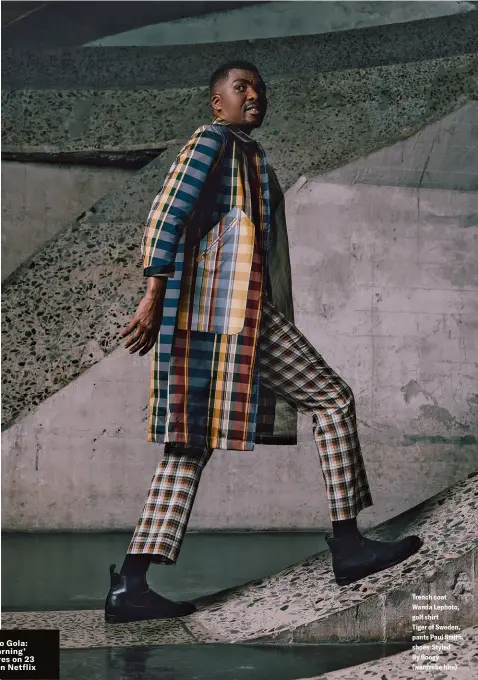  ??  ?? ‘Loyiso Gola: unlearning’ premieres on 23 March on netflix
Trench coat Wanda Lephoto, golf shirt
Tiger of Sweden, pants Paul Smith, shoes Styled By Boogy (wardrobe hire)