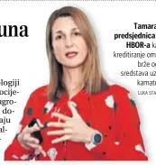  ?? LUKA STANZL/PIXSELL ?? Tamara Perko, predsjedni­ca Uprave
HBOR-a kaže kako kreditiran­je omogućava
brže odobrenje sredstava uz sniženu
kamatnu stopu