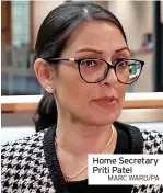  ?? MARC WARD/PA ?? Home Secretary Priti Patel