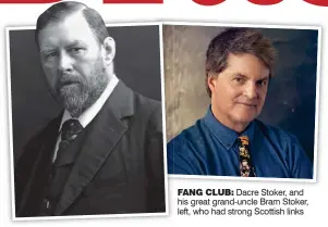  ?? ?? FANG CLUB: Dacre Stoker, and his great grand-uncle Bram Stoker, left, who had strong Scottish links