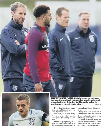  ?? PICTURES: PA ?? COMPETITIO­N FOR PLACES: Kyle Walker, second left, takes advice from England manager Gareth Southgate, left, at a training session ahead of England’s trip to face Scotland in a World Cup qualifier on Saturday, a game Jamie Vardy, inset, will miss due to...