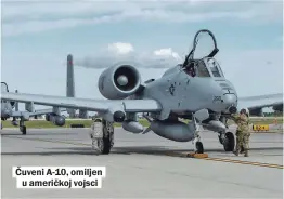  ??  ?? Čuveni A-10, omiljen u američkoj vojsci