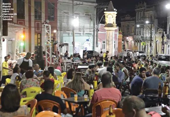  ??  ?? Boemia disputa espaço no bairro charmoso do Centro de Salvador