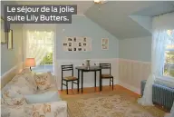  ??  ?? Le séjour de la jolie suite Lily Butters.