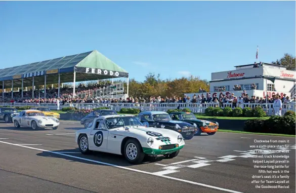  ??  ?? Clockwise from main: it was a sixth-place start for the TVR; mechanical woes resolved; track knowledge helped Layzell prevail in the race-long battle for fifth; hot work in the driver’s seat; it’s a family affair for Team Layzell at the Goodwood Revival