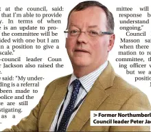  ?? ?? > Former Northumber­land County Council leader Peter Jackson