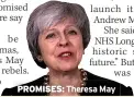  ??  ?? PROMISES: Theresa May