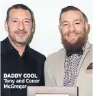  ??  ?? DADDY COOL Tony and Conor Mcgregor