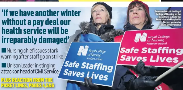  ?? KELVIN BOYES/PRESSEYE ?? Two members of the Royal College of Nursing on the
picket line outside the Royal Victoria Hospital in
Belfast yesterday
