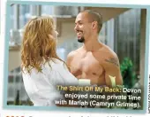  ?? ?? The Shirt Off My Back: Devon enjoyed some private time with Mariah (Camryn Grimes).