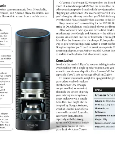  ??  ?? Top controls One button turns the microphone o†, should you require extra privacy. The other is an ‘Action’ button which can turn on the Echo Plus and turn o† alarms. Volume ring The ring below the top surface and ‘light ring’ can be used for easy...